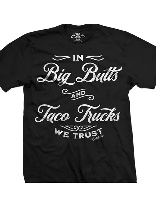 Men's In Big Butts and Taco Trucks We Trust Tee